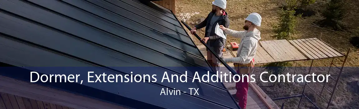  Dormer, Extensions And Additions Contractor Alvin - TX