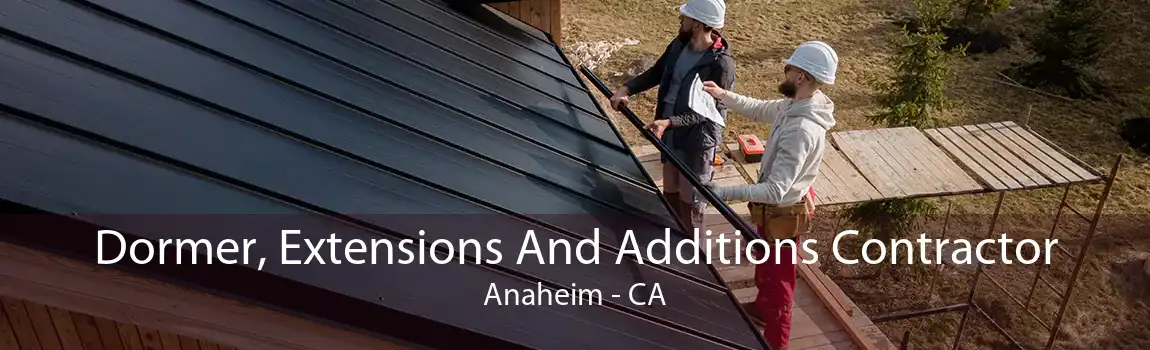 Dormer, Extensions And Additions Contractor Anaheim - CA