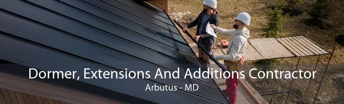 Dormer, Extensions And Additions Contractor Arbutus - MD