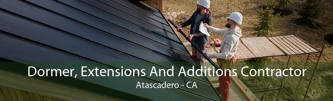 Dormer, Extensions And Additions Contractor Atascadero - CA