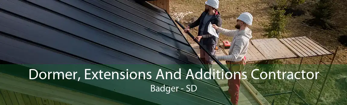 Dormer, Extensions And Additions Contractor Badger - SD