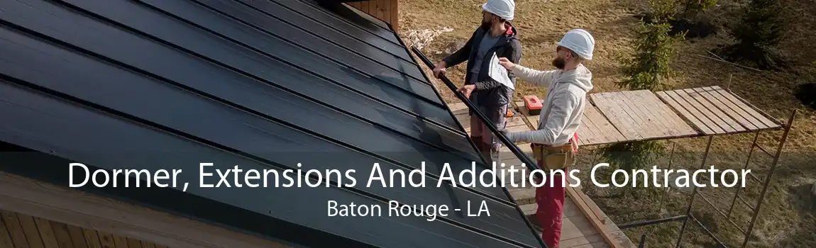 Dormer, Extensions And Additions Contractor Baton Rouge - LA