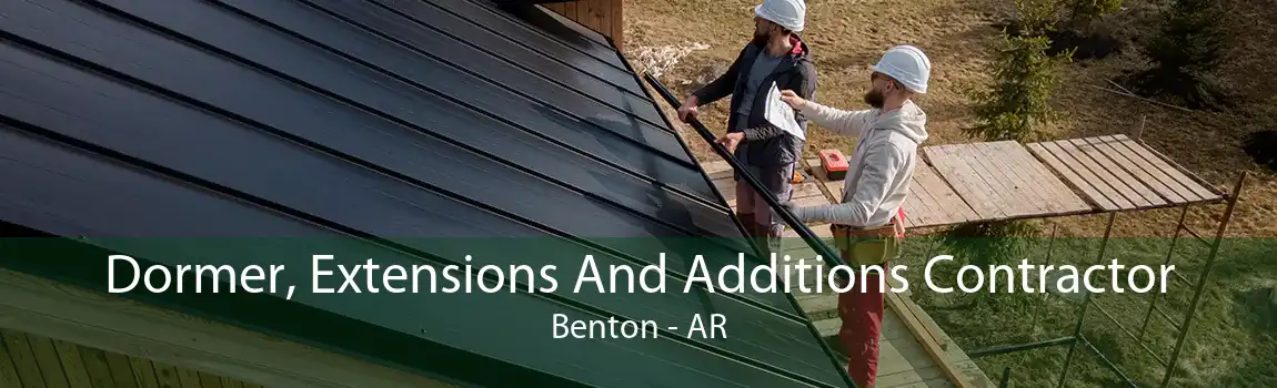 Dormer, Extensions And Additions Contractor Benton - AR