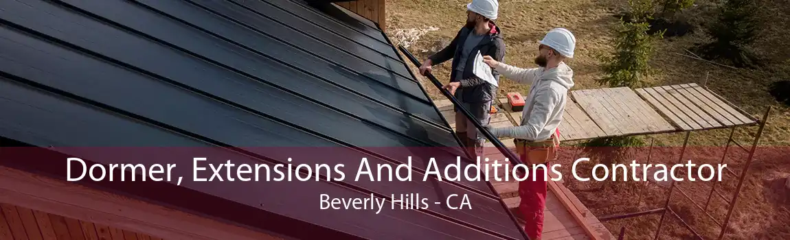 Dormer, Extensions And Additions Contractor Beverly Hills - CA