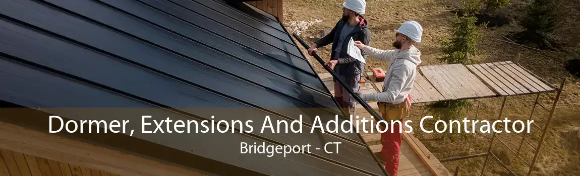 Dormer, Extensions And Additions Contractor Bridgeport - CT