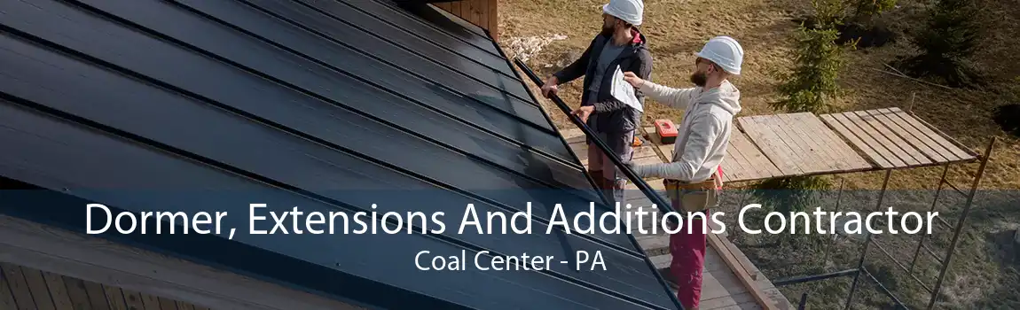 Dormer, Extensions And Additions Contractor Coal Center - PA