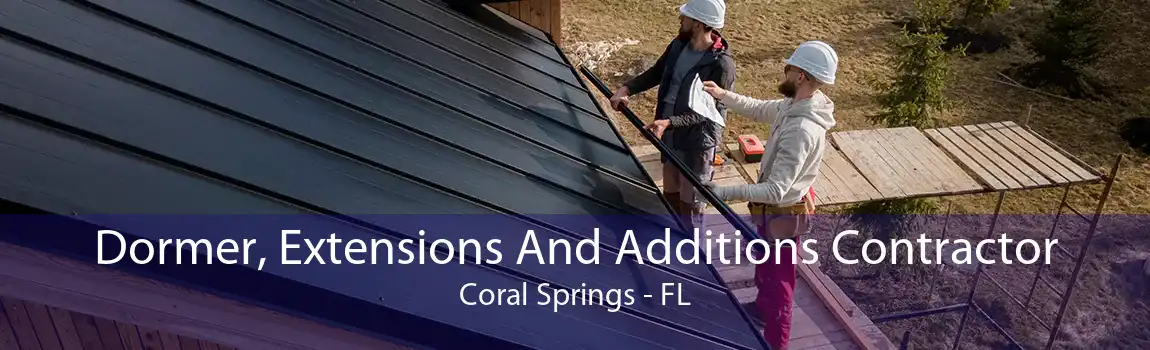 Dormer, Extensions And Additions Contractor Coral Springs - FL