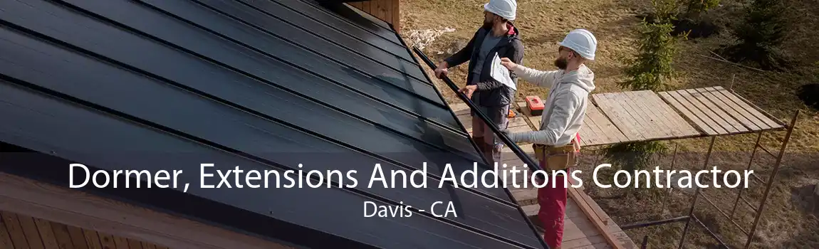 Dormer, Extensions And Additions Contractor Davis - CA