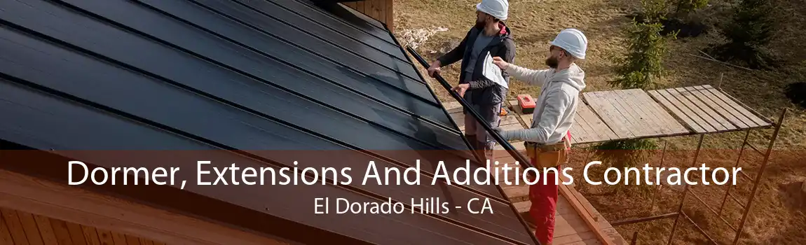 Dormer, Extensions And Additions Contractor El Dorado Hills - CA