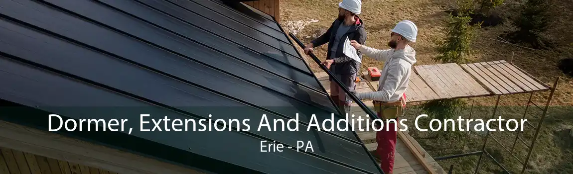 Dormer, Extensions And Additions Contractor Erie - PA