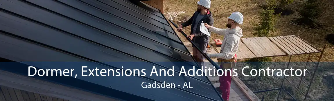 Dormer, Extensions And Additions Contractor Gadsden - AL