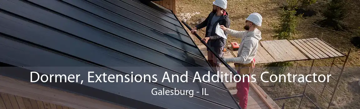 Dormer, Extensions And Additions Contractor Galesburg - IL