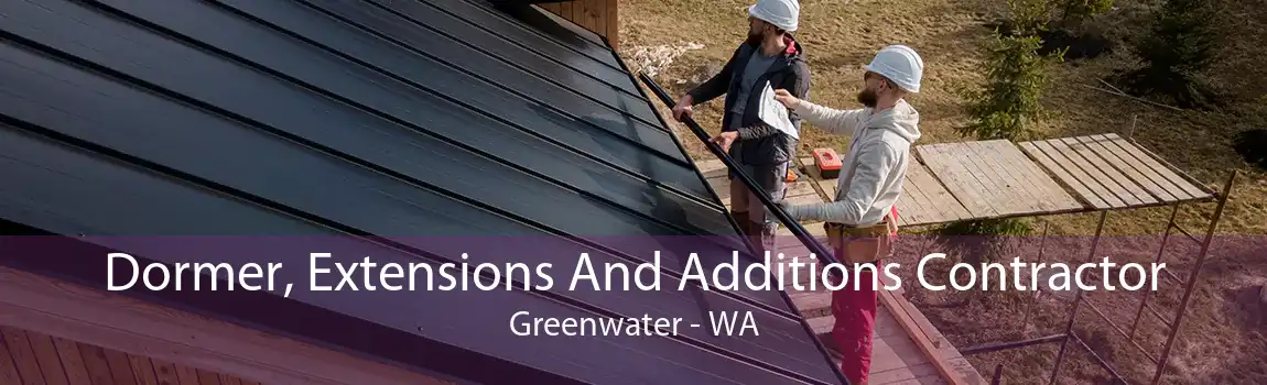 Dormer, Extensions And Additions Contractor Greenwater - WA