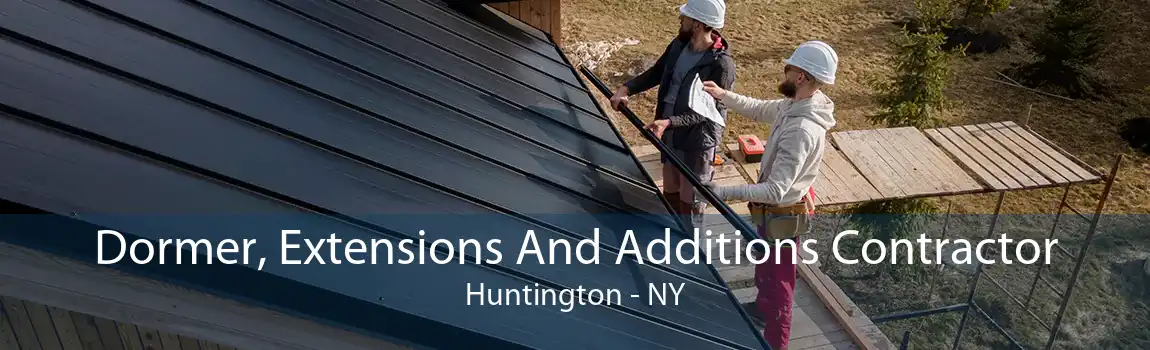 Dormer, Extensions And Additions Contractor Huntington - NY