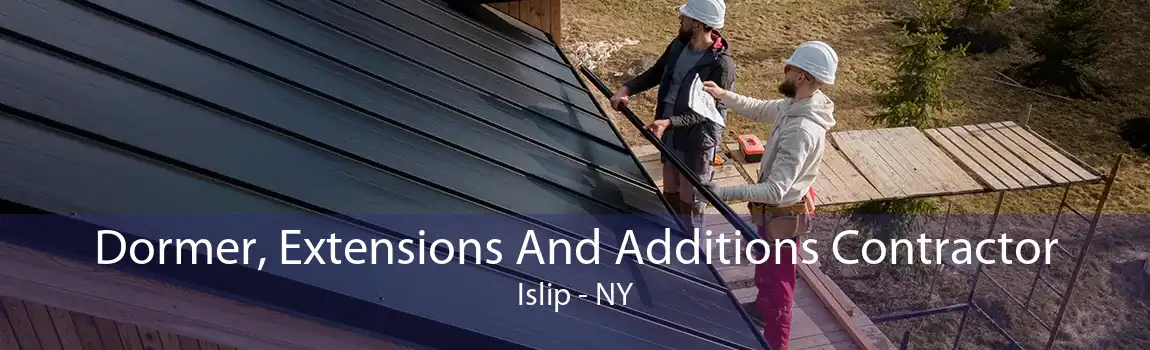 Dormer, Extensions And Additions Contractor Islip - NY