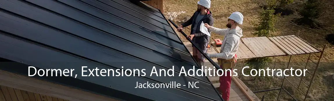 Dormer, Extensions And Additions Contractor Jacksonville - NC