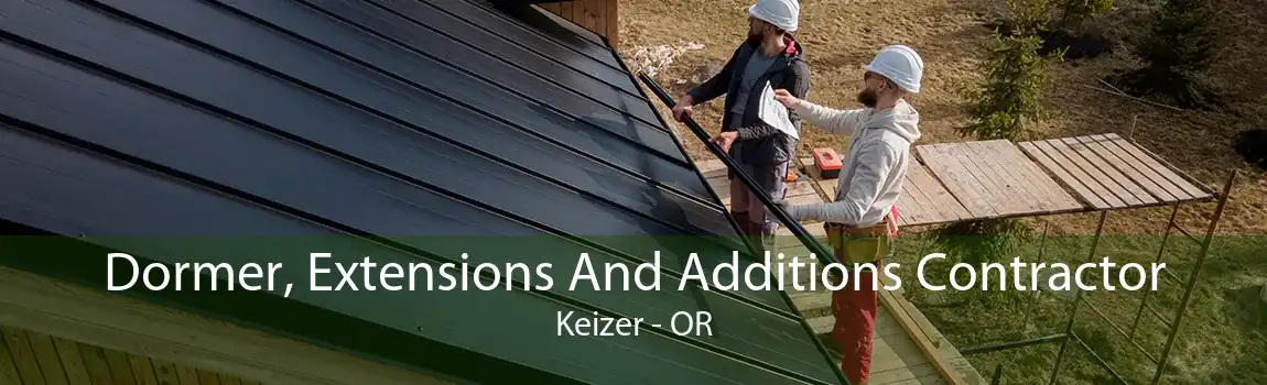 Dormer, Extensions And Additions Contractor Keizer - OR