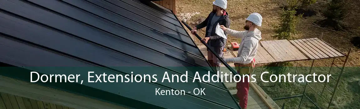 Dormer, Extensions And Additions Contractor Kenton - OK