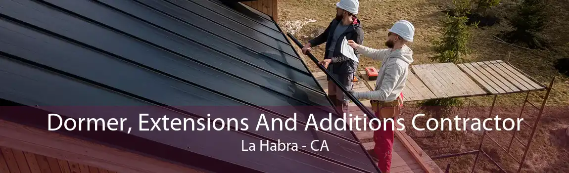 Dormer, Extensions And Additions Contractor La Habra - CA