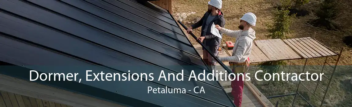 Dormer, Extensions And Additions Contractor Petaluma - CA