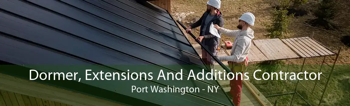 Dormer, Extensions And Additions Contractor Port Washington - NY