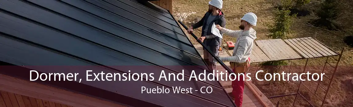Dormer, Extensions And Additions Contractor Pueblo West - CO