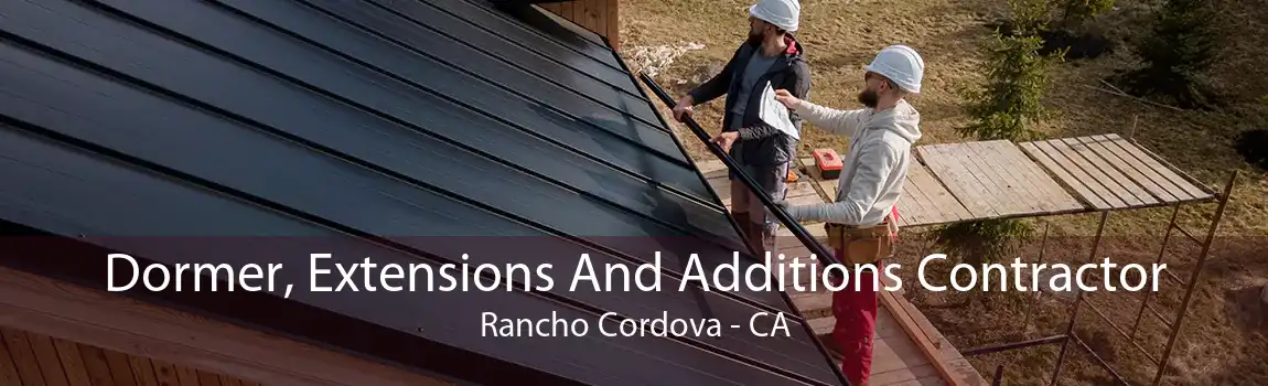 Dormer, Extensions And Additions Contractor Rancho Cordova - CA
