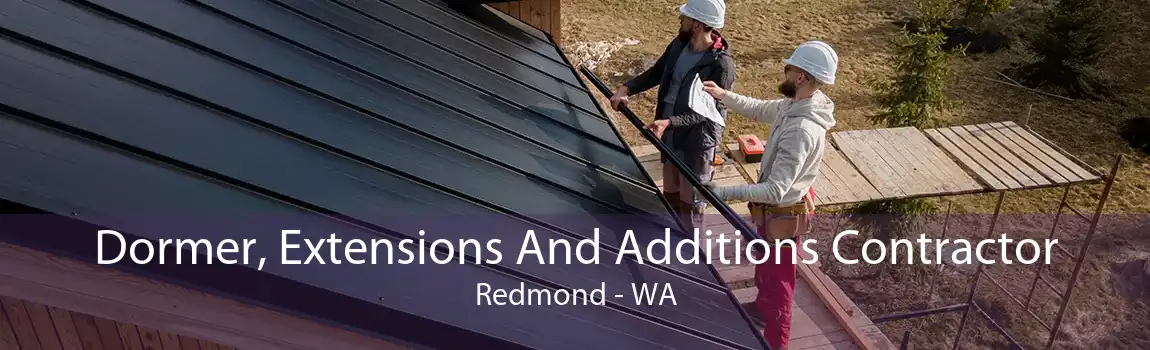 Dormer, Extensions And Additions Contractor Redmond - WA