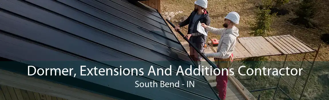 Dormer, Extensions And Additions Contractor South Bend - IN