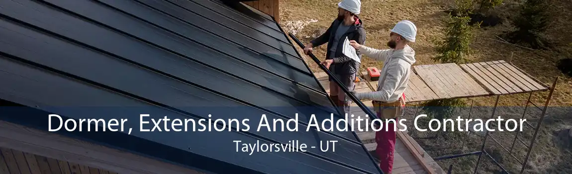 Dormer, Extensions And Additions Contractor Taylorsville - UT