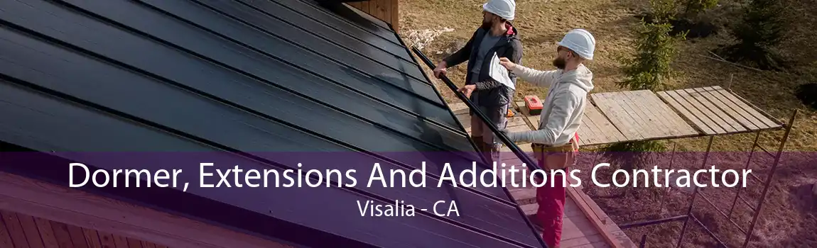Dormer, Extensions And Additions Contractor Visalia - CA