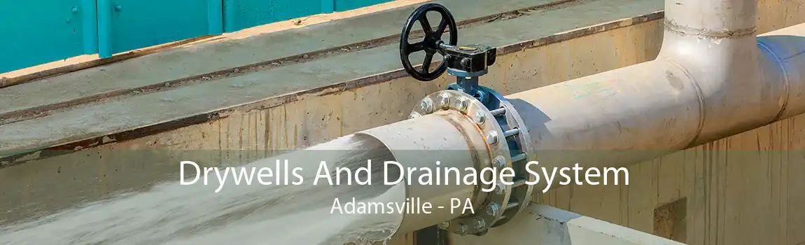 Drywells And Drainage System Adamsville - PA