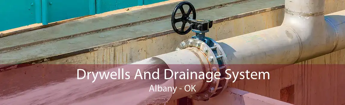 Drywells And Drainage System Albany - OK