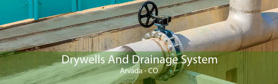 Drywells And Drainage System Arvada - CO