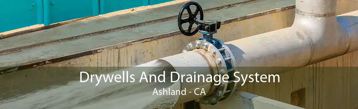Drywells And Drainage System Ashland - CA
