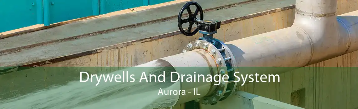 Drywells And Drainage System Aurora - IL