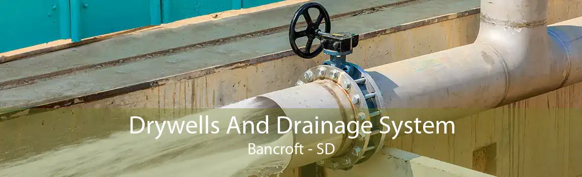 Drywells And Drainage System Bancroft - SD