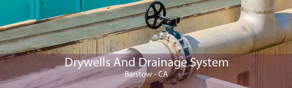 Drywells And Drainage System Barstow - CA