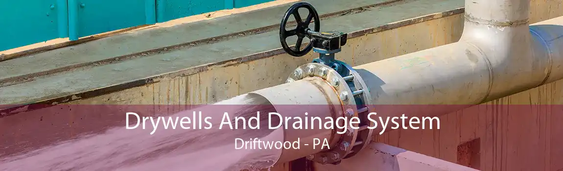 Drywells And Drainage System Driftwood - PA