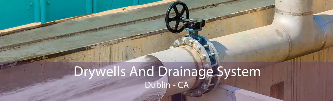 Drywells And Drainage System Dublin - CA