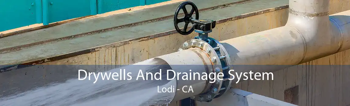 Drywells And Drainage System Lodi - CA