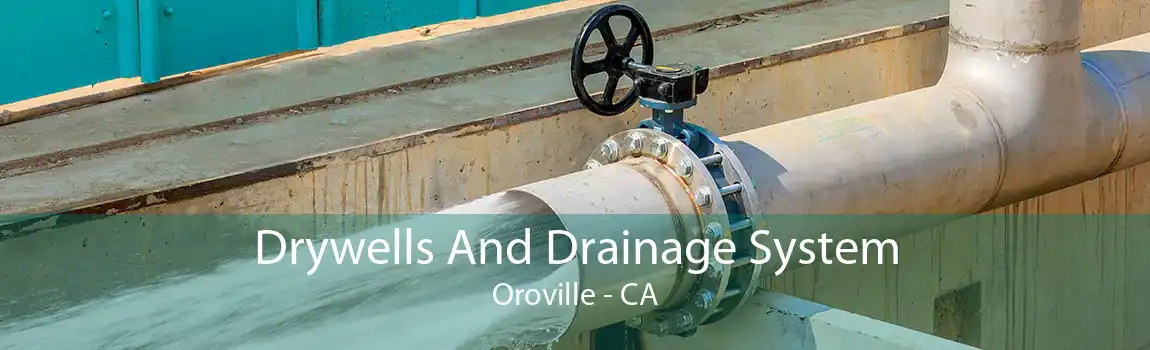 Drywells And Drainage System Oroville - CA