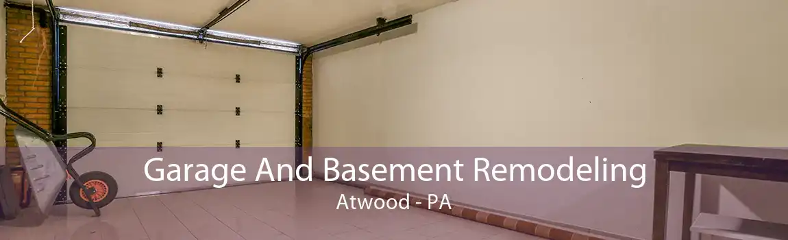 Garage And Basement Remodeling Atwood - PA