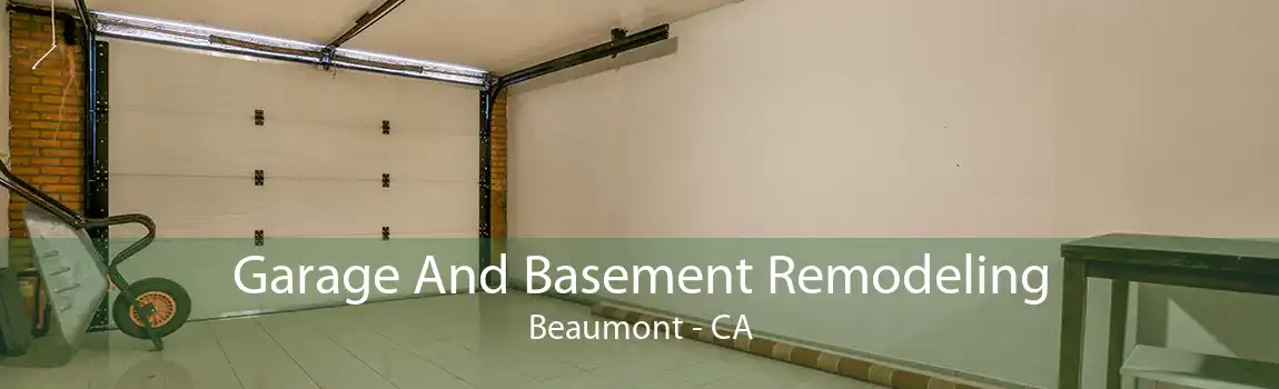 Garage And Basement Remodeling Beaumont - CA