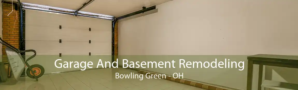 Garage And Basement Remodeling Bowling Green - OH