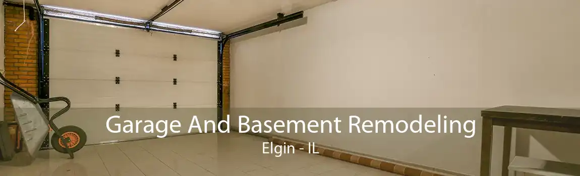 Garage And Basement Remodeling Elgin - IL