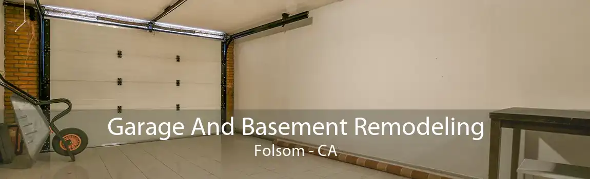 Garage And Basement Remodeling Folsom - CA