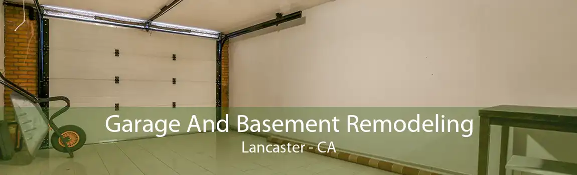 Garage And Basement Remodeling Lancaster - CA