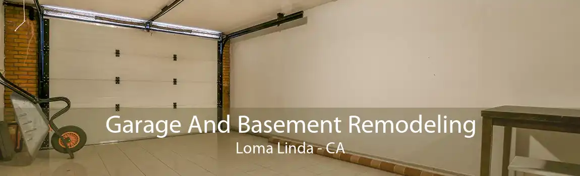 Garage And Basement Remodeling Loma Linda - CA