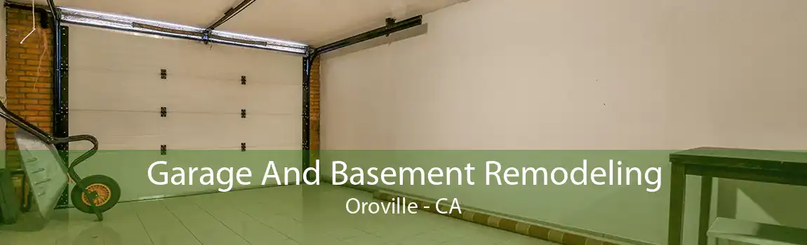 Garage And Basement Remodeling Oroville - CA